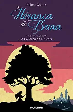 A herança da bruxa (A Caverna de Cristais) – Helena Gomes