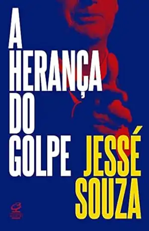 A herança do golpe – Jessé Souza