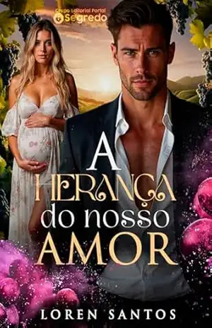 A Herança do nosso Amor – Loren  Santos