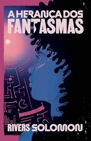 A herança dos fantasmas – Rivers Solomon