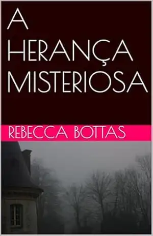 A HERANÇA MISTERIOSA – REBECCA BOTTAS