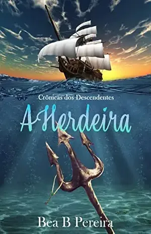 A Herdeira: Livro 1 da Série Crônicas dos Descendentes - Bea B. Pereira