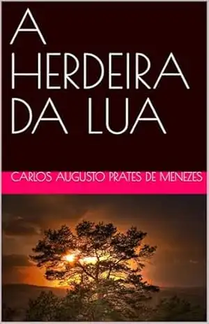 A HERDEIRA DA LUA – CARLOS AUGUSTO PRATES DE MENEZES