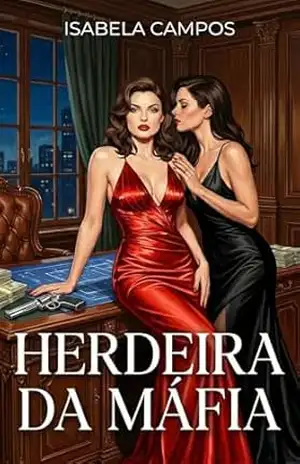 A Herdeira da Máfia: Um Romance Sáfico de Casamento por Conveniência (Rainhas do Submundo) – Isabela Campos