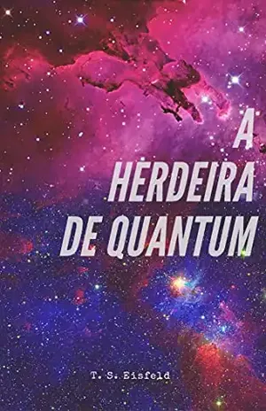 A Herdeira de Quantum - T.  S. Eisfeld
