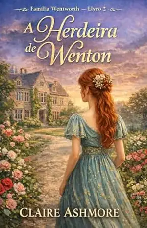 A Herdeira de Wenton (A Família Wentworth Livro 2) – Claire Ashmore