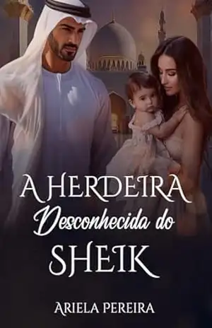 A Herdeira Desconhecida do Sheik – Ariela Pereira