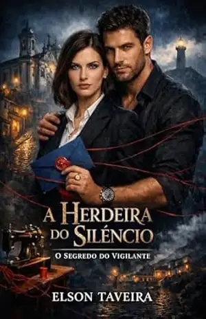 A Herdeira do Silêncio: O Segredo do Vigilante – Elson  Taveira