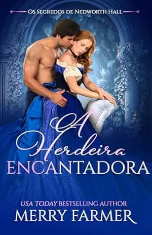 A Herdeira Encantadora (Os Segredos de Nedworth Hall Livro 2) – Merry Farmer