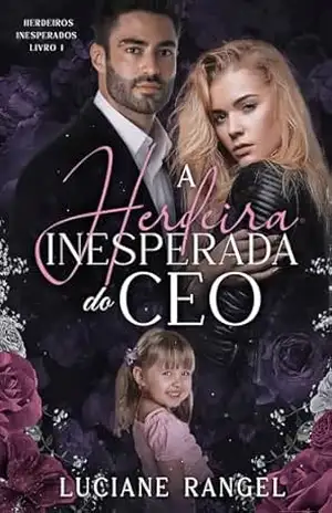 A Herdeira Inesperada do CEO (Herdeiros Inesperados Livro 1) – Luciane Rangel