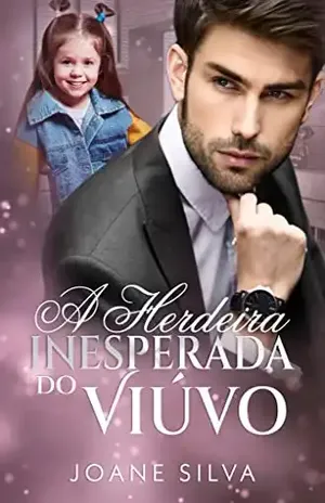 A herdeira inesperada do viúvo - Joane Silva