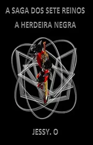 A herdeira negra (A saga dos sete reinos Livro 2) - Jessy O