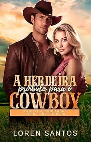 A HERDEIRA PROIBIDA PARA O COWBOY: Spin–off: Família Albuquerque – Como tudo começou – LOREN SANTOS