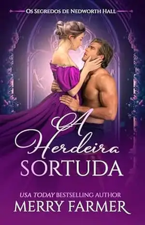 A Herdeira Sortuda (Os Segredos de Nedworth Hall Livro 4) – Merry Farmer