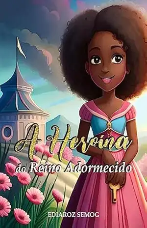 A Heroína do Reino Adormecido: Literatura Negra Infantil, Livro Infantil Heroínas, Livro Infantil Fantasia, Princesas Negras Infantil, Livro Infantil Crianças … Feminino, Inclusão (LITERATURA INCLUSIVA) – Ediaroz Semog