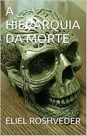 A HIERARQUIA DA MORTE – ELIEL ROSHVEDER
