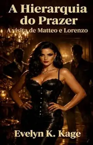 A Hierarquia do Prazer: A visita de Matteo e Lorenzo (Um Conto Dark BDSM) – Evelyn K. Kage