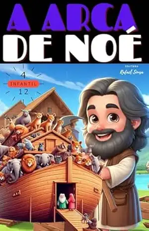 A História da Arca de Noé - Rafael  Sousa