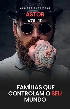 A História da Família Astor: Famílias Que Controlam o Mundo – ALBERTO CARRETERO