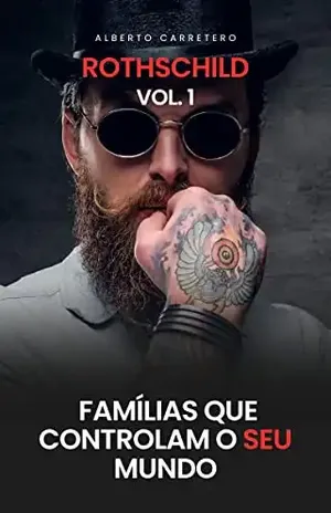 A História da Família Rothschild: Famílias Que Controlam O Mundo – ALBERTO CARRETERO