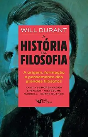 A história da filosofia – Vol. 2: De Kant a Nietzsche - Will Durant