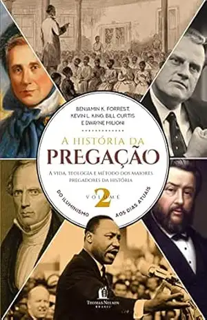 A história da pregação (volume 2) – Benjamin K. Forrest