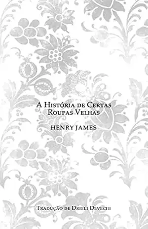 A História de Certas Roupas Velhas – Henry James