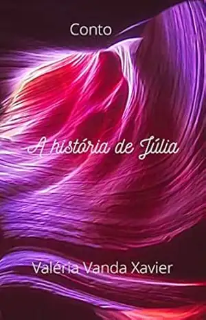 A história de Júlia – Valeria Vanda Xavier Nunes NUNES