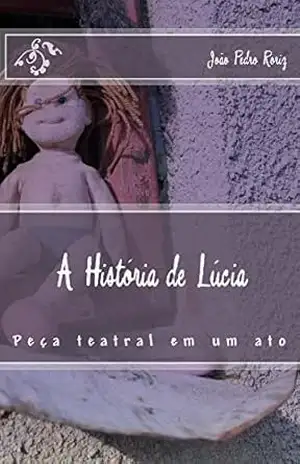 A História de Lúcia: Peça de teatro em único ato (Teatro na escola Livro 1) – João Pedro Roriz
