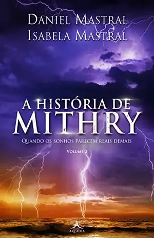 A História de Mithry – Quando os Sonhos Parecem Reais Demais: ( Volume 2 ) - Daniel  Mastral