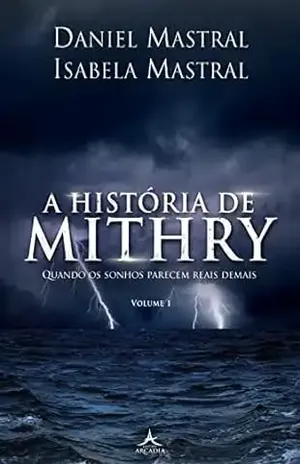 A História de Mithry – Volume 1: Quando os Sonhos Parecem Reais Demais – Daniel  Mastral