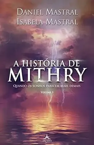 A História de Mithry – Volume 3: Quando os Sonhos Parecem Reais Demais – Daniel Mastral
