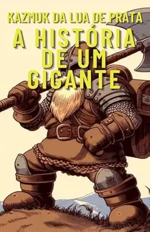 A História de um Gigante: Um Conto Inacabado Sobre Kazmuk, Um Personagem de RPG – Rayhan Chamoun