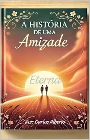 A História de uma Amizade Eterna – Carlos Alberto