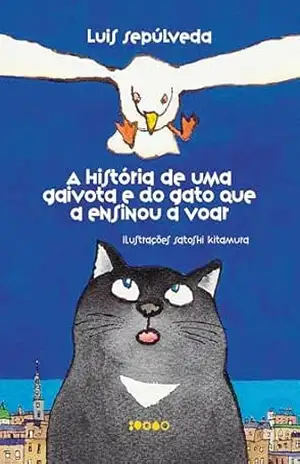 A história de uma gaivota e do gato que a ensinou a voar: Livro altamente recomendável FNLIJ 2025 – Luis Sepúlveda