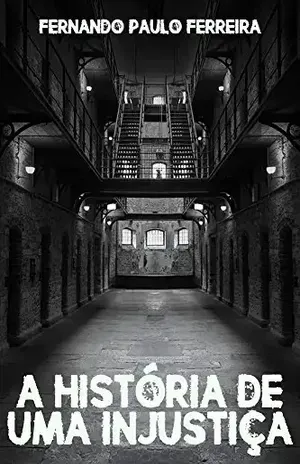 A Historia de Uma Injustica – Fernando Ferreira