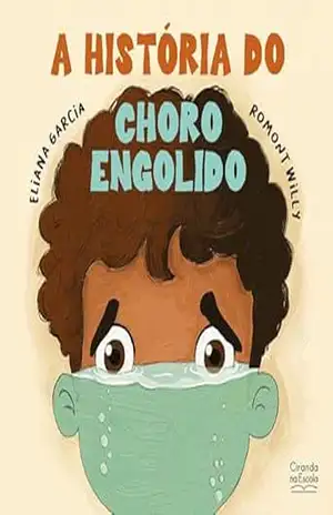 A história do choro engolido - Eliana Garcia