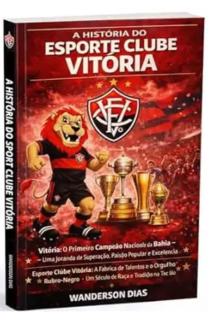 A História do Esporte Clube Vitória – Wanderson Dias