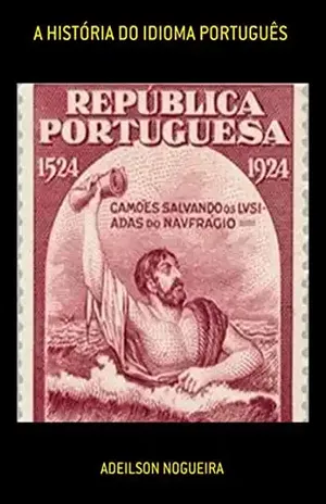 A História Do Idioma Português – Adeilson Nogueira