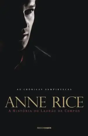 A história do ladrão de corpos (As Crônicas Vampirescas) - Anne Rice