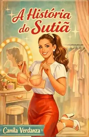 A História do Sutiã - Camila Verdanza
