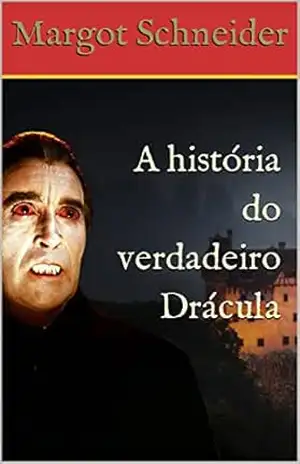 A história do verdadeiro Drácula – Margot Schneider