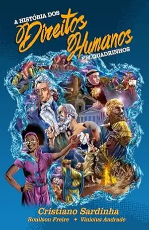 A HISTÓRIA DOS DIREITOS HUMANOS EM QUADRINHOS - CRISTIANO SARDINHA
