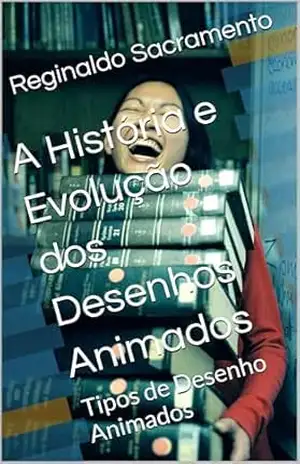 A História e Evolução dos Desenhos Animados: Tipos de Desenho Animados – Reginaldo  Sacramento