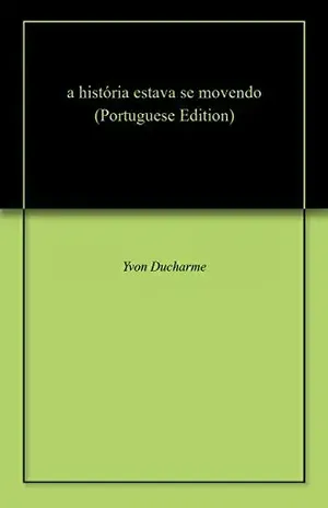 a história estava se movendo – Yvon  Ducharme