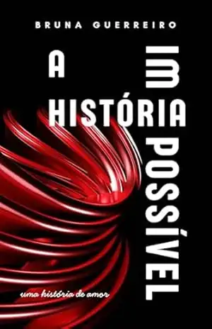 A História Impossível: Uma história de amor – Bruna Guerreiro
