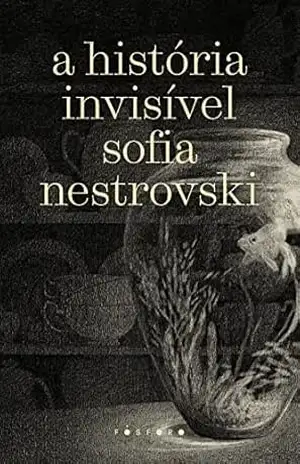 A história Invisivel – Sofia Nestrovski