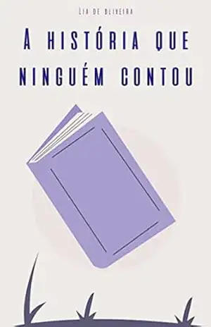 A História Que Ninguém Contou – Lia  de Oliveira