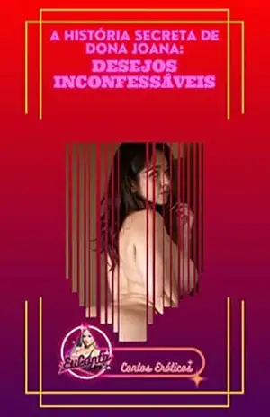 A História Secreta de Dona Joana: Desejos Inconfessáveis (Fetiche: Cuckold) – HERICK MARCELINO