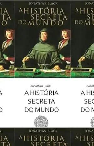 A História Secreta Do Mundo - Jonathan Black